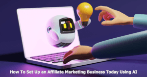 Read more about the article How To Set Up an Affiliate Marketing Business Today Using AI