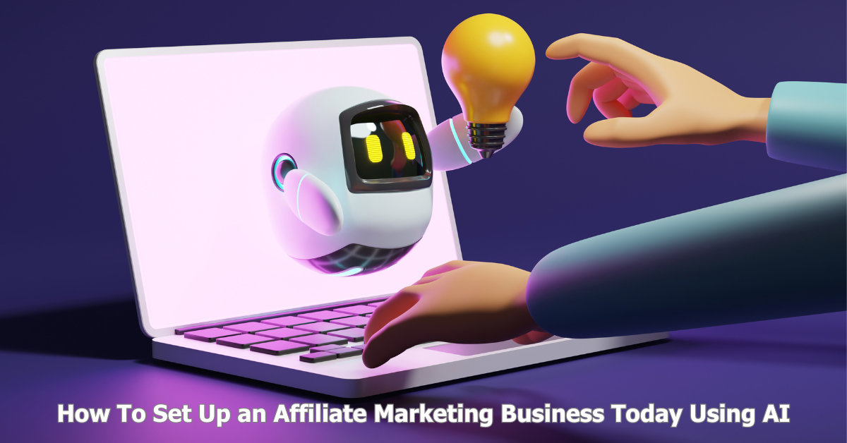 You are currently viewing How To Set Up an Affiliate Marketing Business Today Using AI